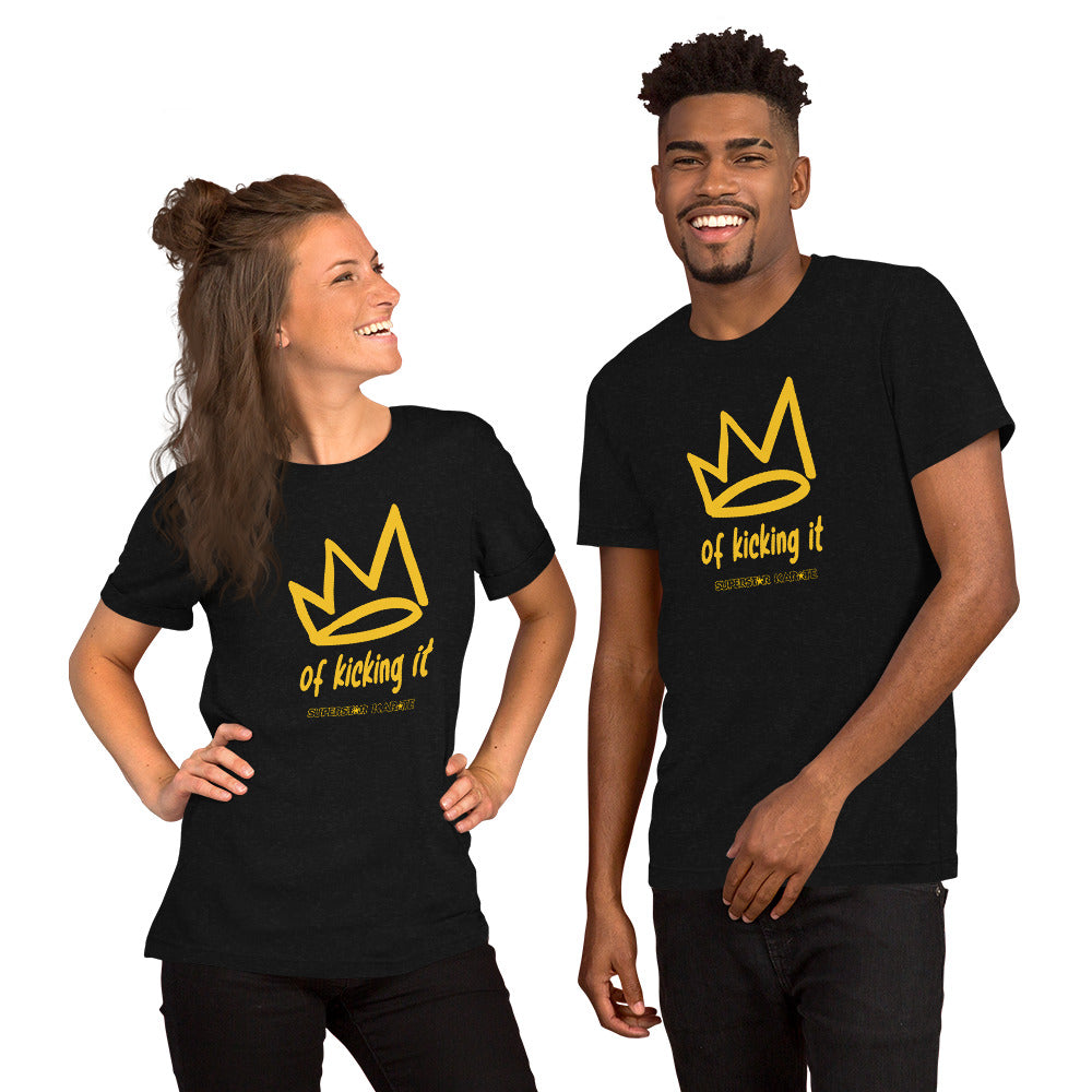 T-Shirt - King/Queen of Kicking It (Unisex)*