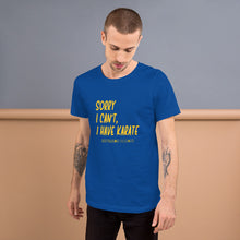 Load image into Gallery viewer, T-Shirt - Sorry I Can&#39;t, I Have Karate (Unisex)*

